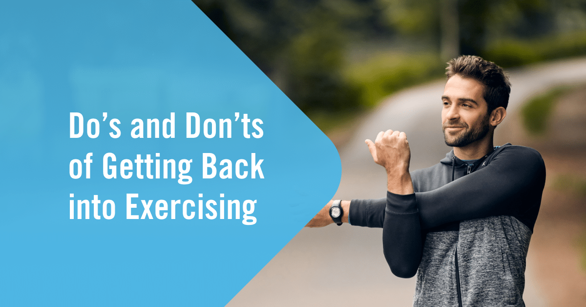 Click the image to learn more about Do’s and Don’ts of Getting Back into Exercising